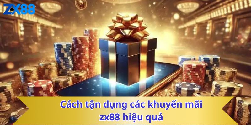 Cách tận dụng các khuyến mãi zx88 hiệu quả