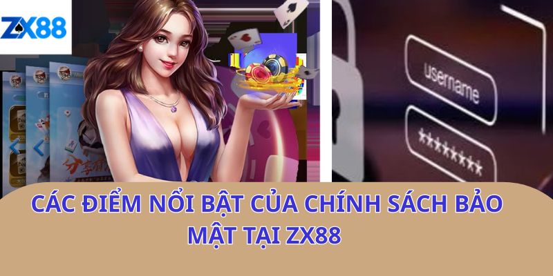 Các điểm nổi bật của chính sách bảo mật tại zx88