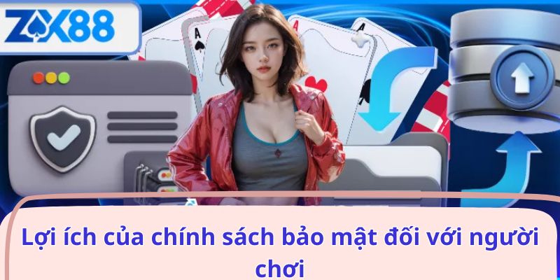 Lợi ích của chính sách bảo mật đối với người chơi