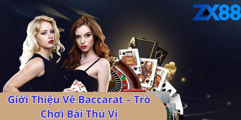 Giới Thiệu Về Baccarat – Trò Chơi Bài Thú Vị