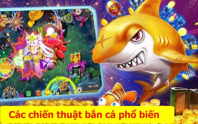 Các chiến thuật bắn cá phổ biến và hiệu quả nhất