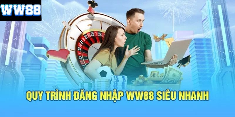 QUY TRÌNH ĐĂNG NHẬP WW88 SIÊU NHANH